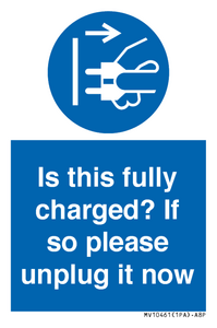 Is this fully charged? If so please unplug it now